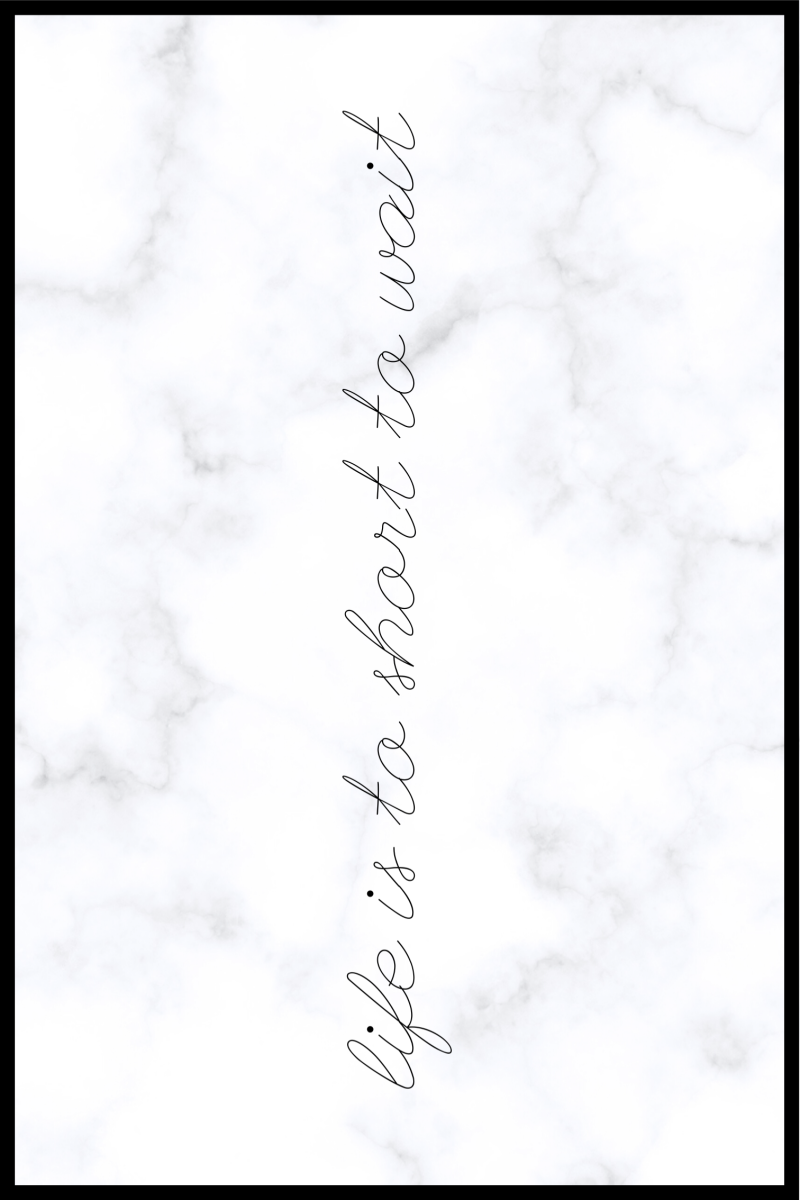 Livet er for kort til at vente plakat - 30x40 cm