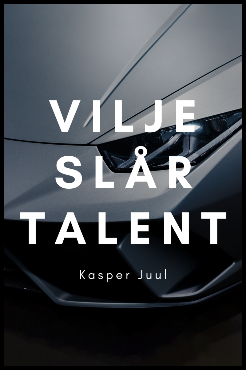 Kasper Juul plakat: Vilje over talent 30x40 cm